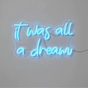 “It was all a dream” Neon Sign